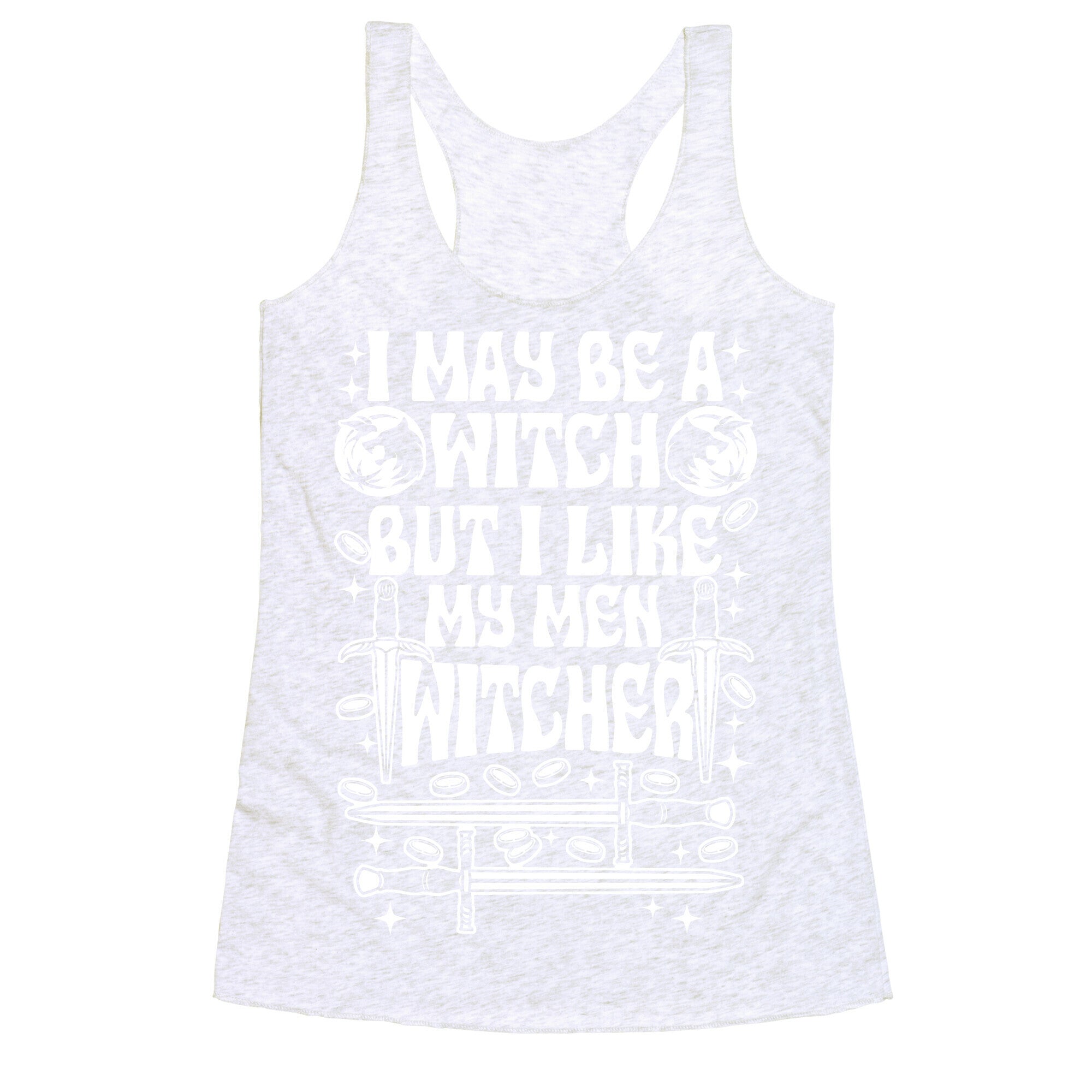 I May Be a Witch But I Like My Men Witcher Racerback Tank
